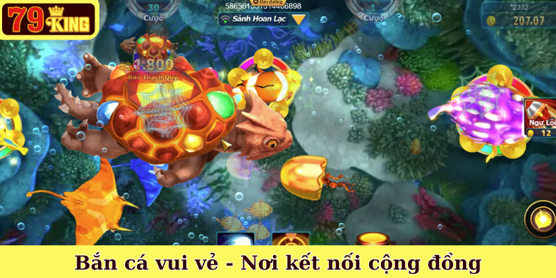 Bắn cá vui vẻ - Nơi kết nối cộng đồng