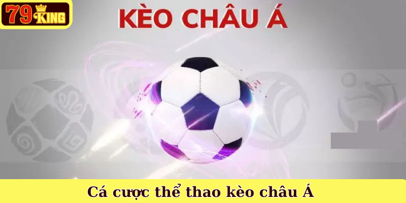 Cá cược thể thao kèo châu Á