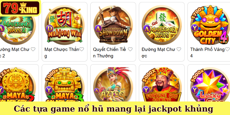 Các tựa game nổ hũ mang lại jackpot khủng