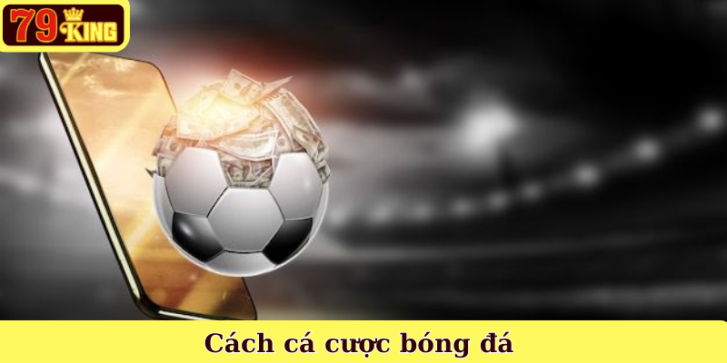 Cách cá cược bóng đá