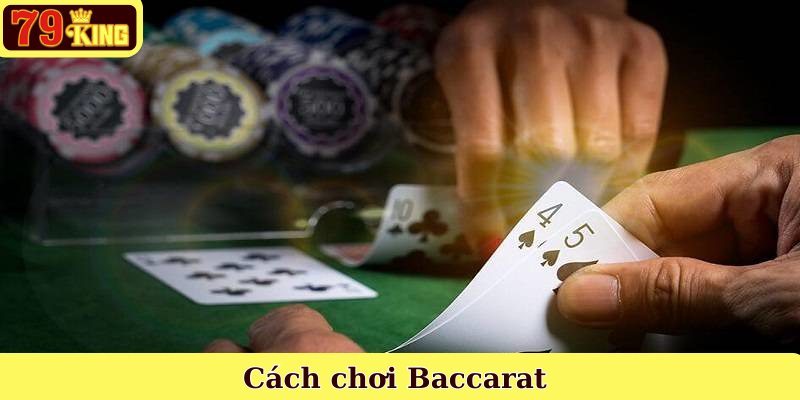 Cách chơi Baccarat