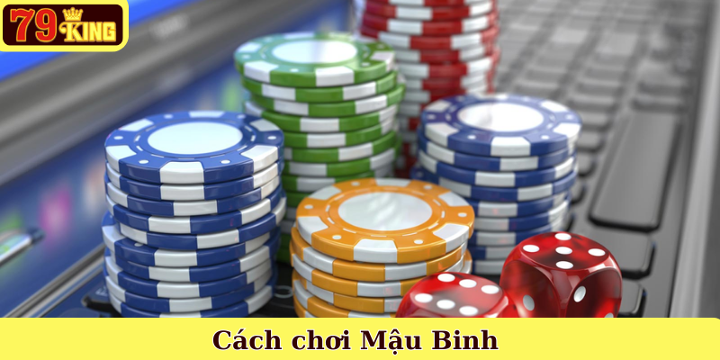 cách chơi Mậu Binh
