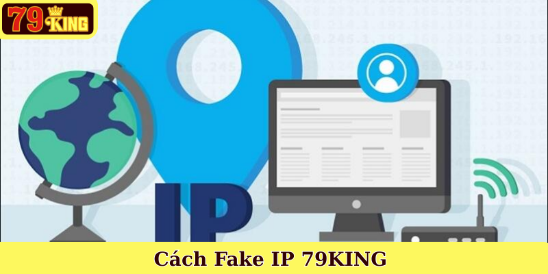 Cách Fake IP 79KING