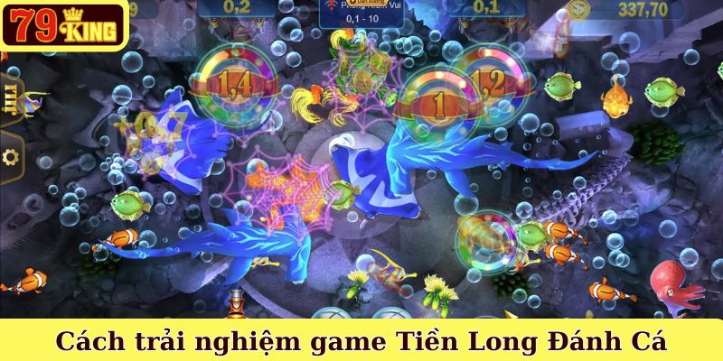 Cách trải nghiệm game Tiền Long Đánh Cá 