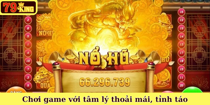 Chơi game với tâm lý thoải mái, tỉnh táo