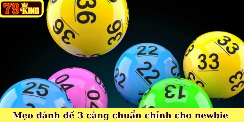 Mẹo đánh đề 3 càng chuẩn chỉnh cho newbie