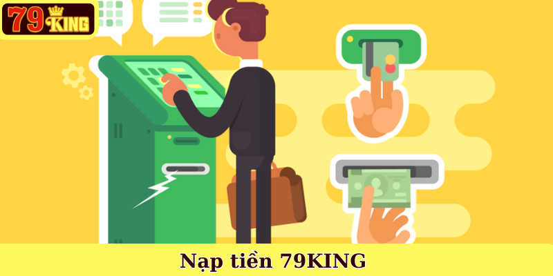 Nạp tiền 79KINGNạp tiền 79KING