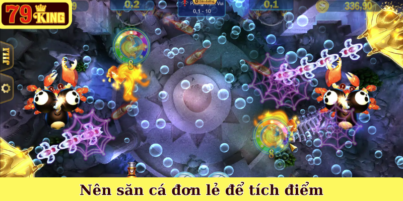 Nên săn cá đơn lẻ để tích điểm