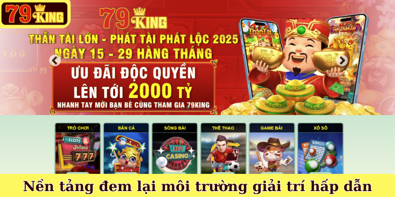 Nền tảng đem lại môi trường giải trí hấp dẫn