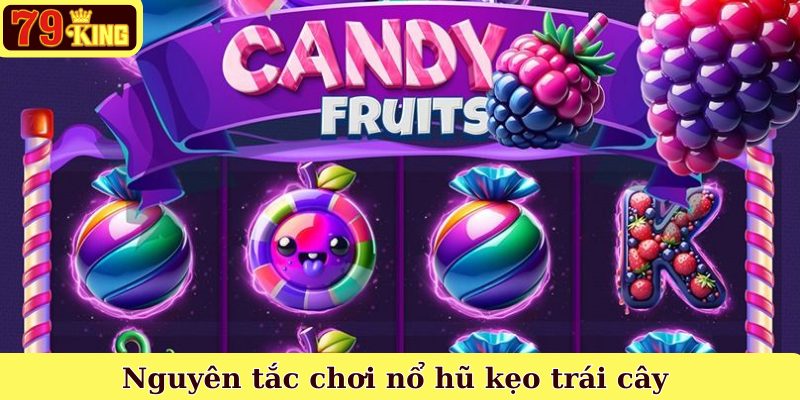 Nguyên tắc chơi nổ hũ kẹo trái cây