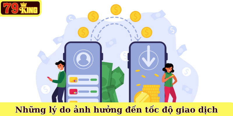 Những lý do ảnh hưởng đến tốc độ giao dịch