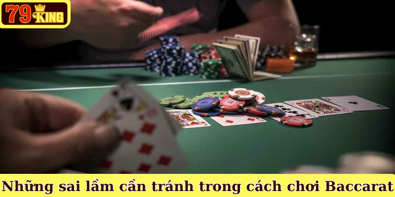 Những sai lầm cần tránh trong cách chơi Baccarat