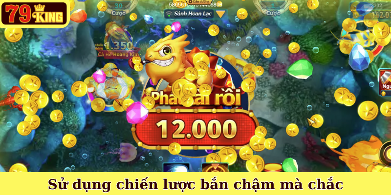 Sử dụng chiến lược bắn chậm mà chắc