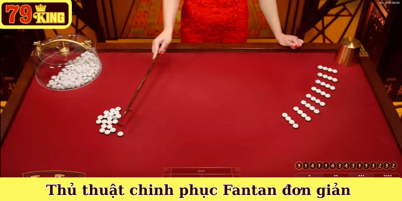 Thủ thuật chinh phục Fantan đơn giản