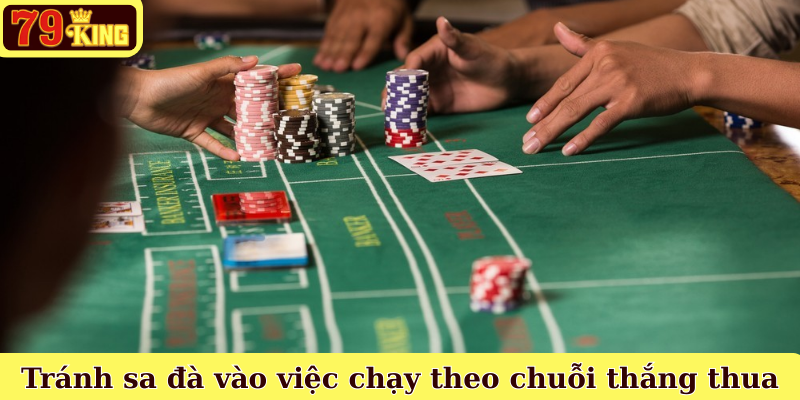 Tránh sa đà vào việc chạy theo chuỗi thắng thua
