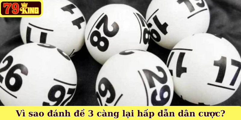 Vì sao đánh đề 3 càng lại hấp dẫn dân cược?