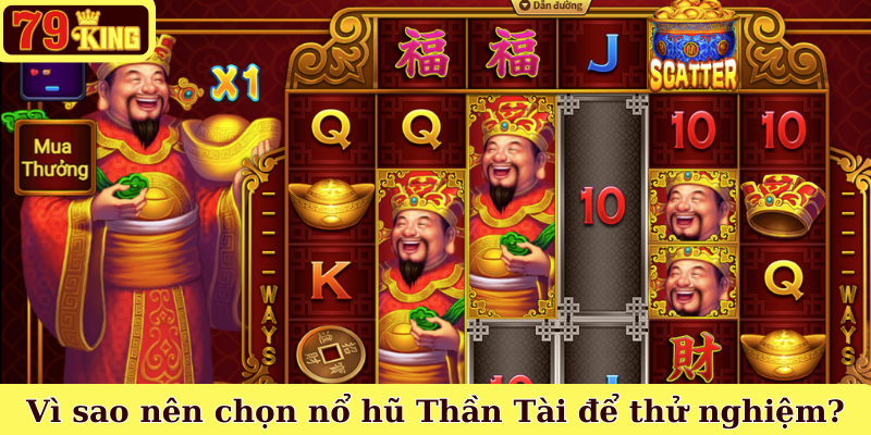 Vì sao nên chọn nổ hũ Thần Tài để thử nghiệm?